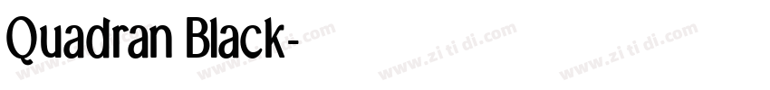 Quadran Black字体转换 Quadran Black字体转换